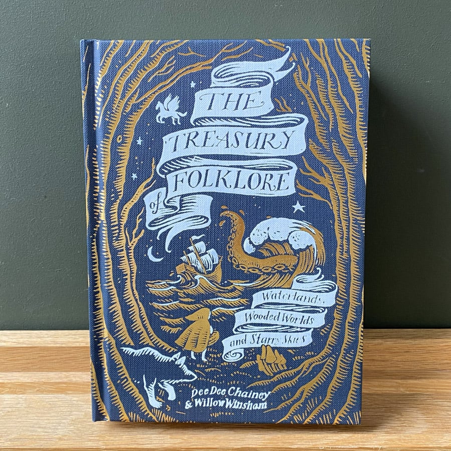 The Treasury of Folklore: Waterlands, Wooded Worlds and Star Skies by Dee Dee Chainey & Willow Winsham