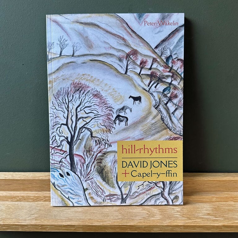 Hill-rythms, David Jones & Capel-y-ffin by Peter Wakelin